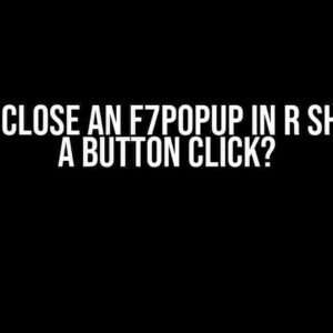 How do I close an f7Popup in R Shiny with a button click?