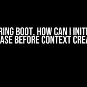 In Spring Boot, How Can I Initialize Database Before Context Creation?