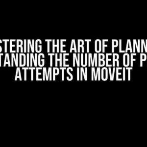 Mastering the Art of Planning: Understanding the Number of Planning Attempts in MoveIt