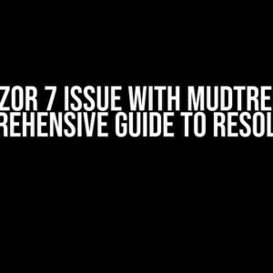 MudBlazor 7 Issue with MudTreeView: A Comprehensive Guide to Resolution