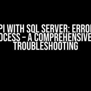 .NET 8 API with SQL Server: Error During Login Process – A Comprehensive Guide to Troubleshooting